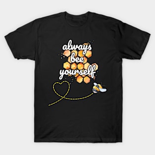 Always Bee Yourself Be Unique Be Yourself T-Shirt